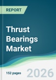 Thrust Bearings Market - Forecast from 2026 to 2031- Product Image