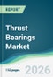 Thrust Bearings Market - Forecast from 2026 to 2031 - Product Thumbnail Image