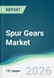 Spur Gears Market - Forecast from 2026 to 2031 - Product Thumbnail Image
