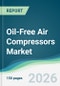 Oil-Free Air Compressors Market - Forecast from 2026 to 2031 - Product Thumbnail Image