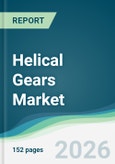 Helical Gears Market - Forecast from 2026 to 2031- Product Image