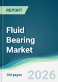 Fluid Bearing Market - Forecast from 2026 to 2031- Product Image