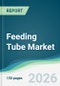 Feeding Tube Market - Forecast from 2026 to 2031 - Product Thumbnail Image