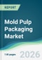 Mold Pulp Packaging Market - Forecast from 2026 to 2031 - Product Thumbnail Image