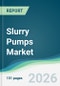 Slurry Pumps Market - Forecast from 2026 to 2031 - Product Thumbnail Image
