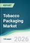 Tobacco Packaging Market - Forecast from 2026 to 2031 - Product Thumbnail Image