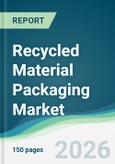 Recycled Material Packaging Market - Forecast from 2026 to 2031- Product Image