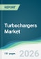 Turbochargers Market - Forecast from 2026 to 2031 - Product Thumbnail Image
