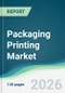 Packaging Printing Market - Forecast from 2026 to 2031 - Product Thumbnail Image