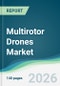 Multirotor Drones Market - Forecast from 2026 to 2031 - Product Thumbnail Image