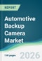 Automotive Backup Camera Market - Forecast from 2026 to 2031 - Product Thumbnail Image