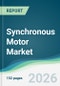 Synchronous Motor Market - Forecast from 2026 to 2031 - Product Thumbnail Image