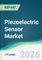 Piezoelectric Sensor Market - Forecast from 2026 to 2031 - Product Thumbnail Image