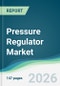 Pressure Regulator Market - Forecast from 2026 to 2031 - Product Thumbnail Image