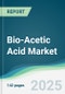 Bio-Acetic Acid Market - Forecasts from 2025 to 2030 - Product Thumbnail Image