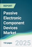 Passive Electronic Component Devices Market - Forecasts from 2025 to 2030- Product Image