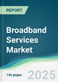 Broadband Services Market - Forecasts from 2025 to 2030- Product Image