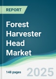Forest Harvester Head Market - Forecasts from 2025 to 2030- Product Image
