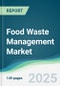 Food Waste Management Market - Forecasts from 2025 to 2030 - Product Thumbnail Image