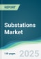 Substations Market - Forecasts from 2025 to 2030 - Product Thumbnail Image