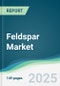Feldspar Market - Forecasts from 2025 to 2030 - Product Thumbnail Image