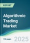 Algorithmic Trading Market - Forecasts from 2025 to 2030 - Product Thumbnail Image