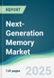 Next-Generation Memory Market - Forecasts from 2025 to 2030 - Product Thumbnail Image
