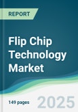 Flip Chip Technology Market - Forecasts from 2025 to 2030- Product Image