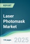 Laser Photomask Market - Forecasts from 2025 to 2030 - Product Thumbnail Image