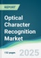 Optical Character Recognition Market - Forecasts from 2025 to 2030 - Product Thumbnail Image