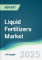 Liquid Fertilizers Market - Forecasts from 2025 to 2030 - Product Thumbnail Image