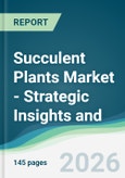 Succulent Plants Market - Strategic Insights and Forecasts (2026-2031)- Product Image