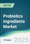 Probiotics Ingredients Market - Forecasts from 2025 to 2030 - Product Thumbnail Image