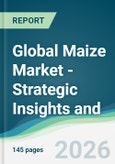 Global Maize Market - Strategic Insights and Forecasts (2026-2031)- Product Image