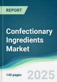 Confectionary Ingredients Market - Forecasts from 2025 to 2030- Product Image