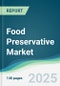 Food Preservative Market - Forecasts from 2025 to 2030 - Product Thumbnail Image