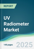 UV Radiometer Market - Forecasts from 2025 to 2030- Product Image