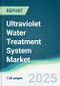 Ultraviolet Water Treatment System Market - Forecasts from 2025 to 2030 - Product Thumbnail Image