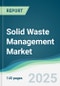 Solid Waste Management Market - Forecasts from 2025 to 2030 - Product Thumbnail Image