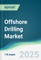 Offshore Drilling Market - Forecasts from 2025 to 2030 - Product Thumbnail Image