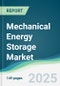 Mechanical Energy Storage Market - Forecasts from 2025 to 2030 - Product Thumbnail Image