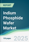 Indium Phosphide Wafer Market - Forecasts from 2025 to 2030- Product Image
