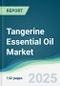 Tangerine Essential Oil Market - Forecasts from 2025 to 2030 - Product Thumbnail Image