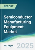 Semiconductor Manufacturing Equipment Market - Forecasts from 2025 to 2030- Product Image
