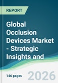 Global Occlusion Devices Market - Strategic Insights and Forecasts (2026-2031)- Product Image