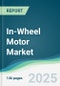 In-Wheel Motor Market - Forecasts from 2025 to 2030 - Product Thumbnail Image