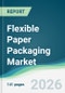 Flexible Paper Packaging Market - Forecast from 2026 to 2031 - Product Thumbnail Image