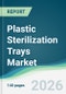 Plastic Sterilization Trays Market - Forecast from 2026 to 2031 - Product Thumbnail Image