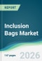 Inclusion Bags Market - Forecast from 2026 to 2031 - Product Thumbnail Image