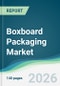 Boxboard Packaging Market - Forecast from 2026 to 2031 - Product Thumbnail Image